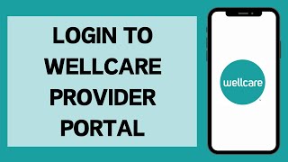 Wellcare Provider Portal Login (2026) | How To Sign In To Wellcare Provider Portal (Full Tutorial)
