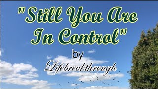 "STILL YOU ARE IN CONTROL" (Gospel Music by #lifebreakthrough)