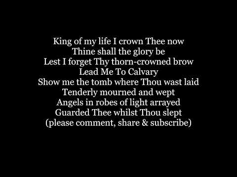 LEAD ME TO CALVARY Lest I forget Gethsemane Thine agony King of my life Hymn Lyrics Words sing along
