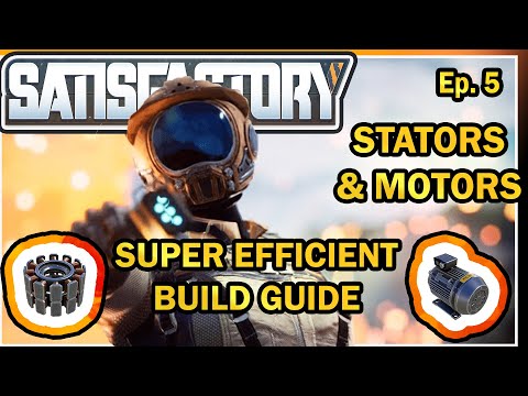 Stators - Motors Super Efficient Build Guide PT.5 [Satisfactory Guide]