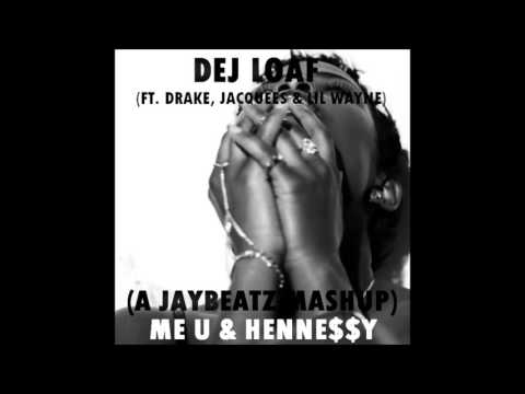 DeJ Loaf - Me U & Hennessy (A JAYBeatz Mashup) [feat. Drake, Jacquees & Lil Wayne]