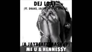 DeJ Loaf - Me U & Hennessy (A JAYBeatz Mashup) [feat. Drake, Jacquees & Lil Wayne]