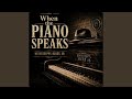 When the Piano Speaks