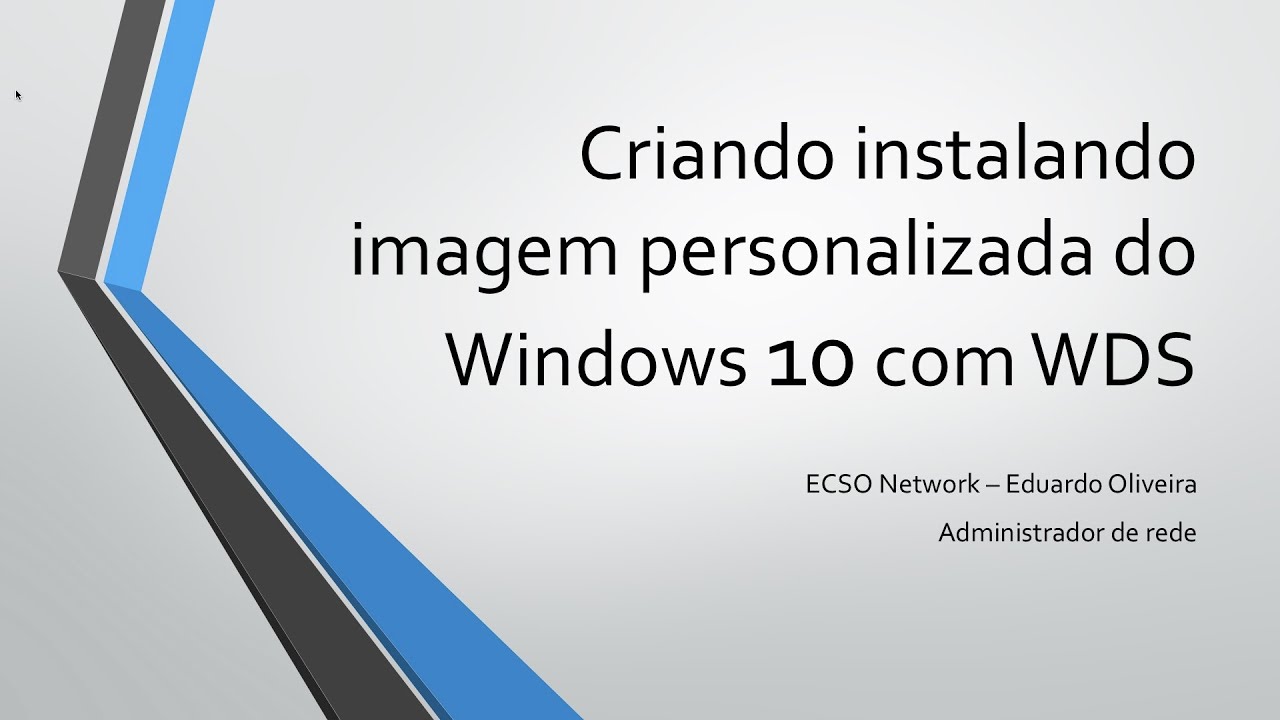 Criando instalando imagem personalizada do Windows 10 com WDS