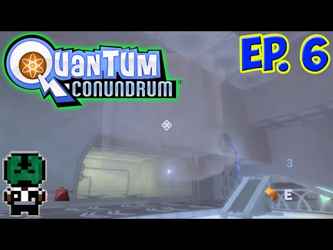 Quantum Conundrum - I got this! [Ep.6]