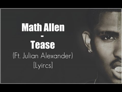 Math Allen - Tease (ft. Julian Alexander) [Lyrics] [@leeleetsnmi]