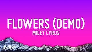 Miley Cyrus - Flowers (Demo) (Lyrics)