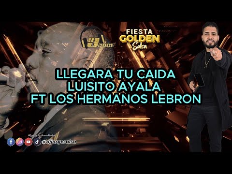 Llegara Tu Caida Letra - Luisito Ayala Ft Hermanos Lebron (Video Lyric) - DJ Jorge Salsa
