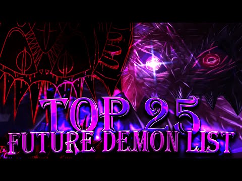 TOP 25 FUTURE DEMON LIST | Geometry dash 2.2