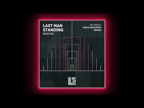 Indigo Man - Last Man Standing (Dowden Remix) [Grey Bar Hotel]