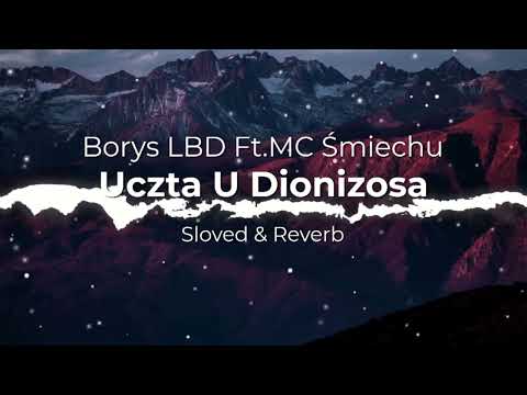 Borys LBD ft.MC Śmiechu -Uczta U Dionizosa Sloved & Reverb