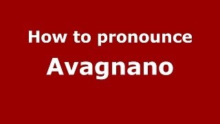 How to pronounce Avagnano