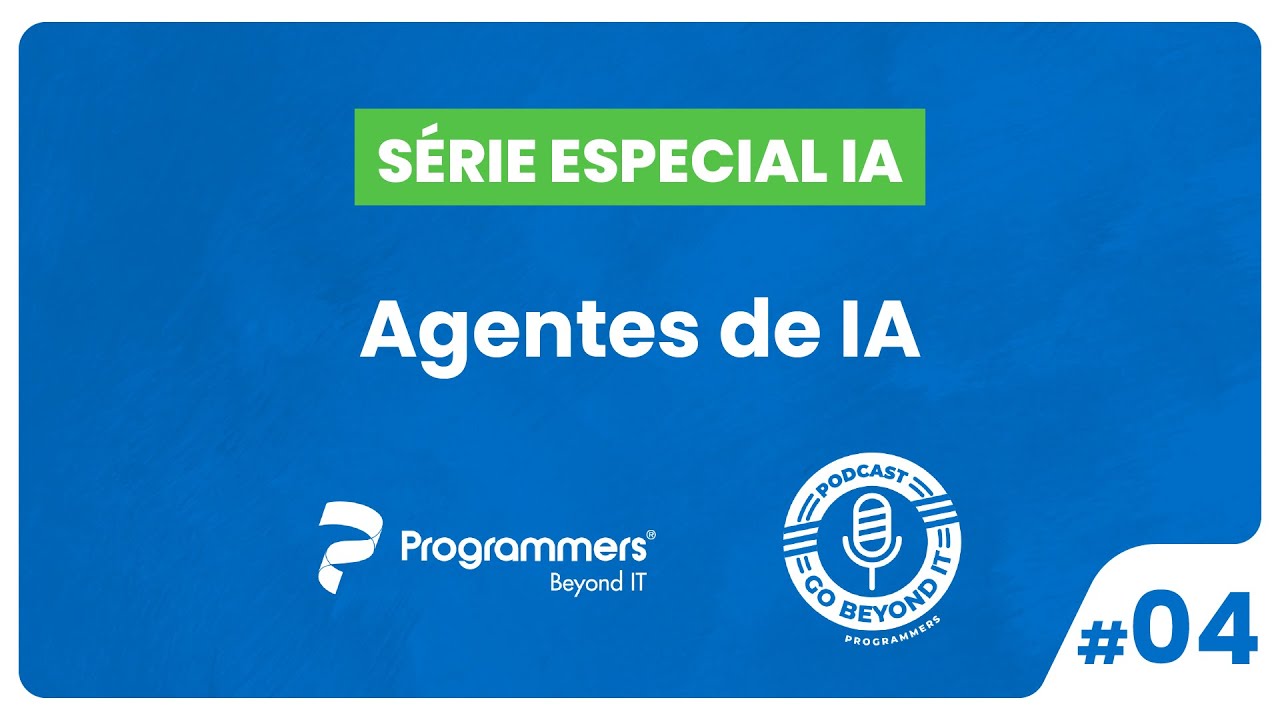 Episódio 4: Agentes de IA