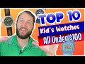 TOP 10 Kid's Watches! | All Under $100 (Best Watches For Kids)