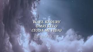 Download lagu Wael Kfoury- Omri Kelo// Toda mi Vida. Traducida al español. mp3