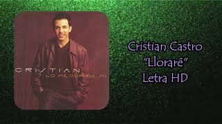 Cristian Castro - Lloraré (Letra HD)