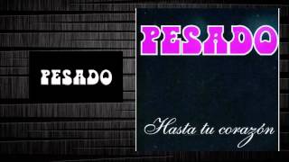 Hasta Tu Corazón  Grupo Pesado.