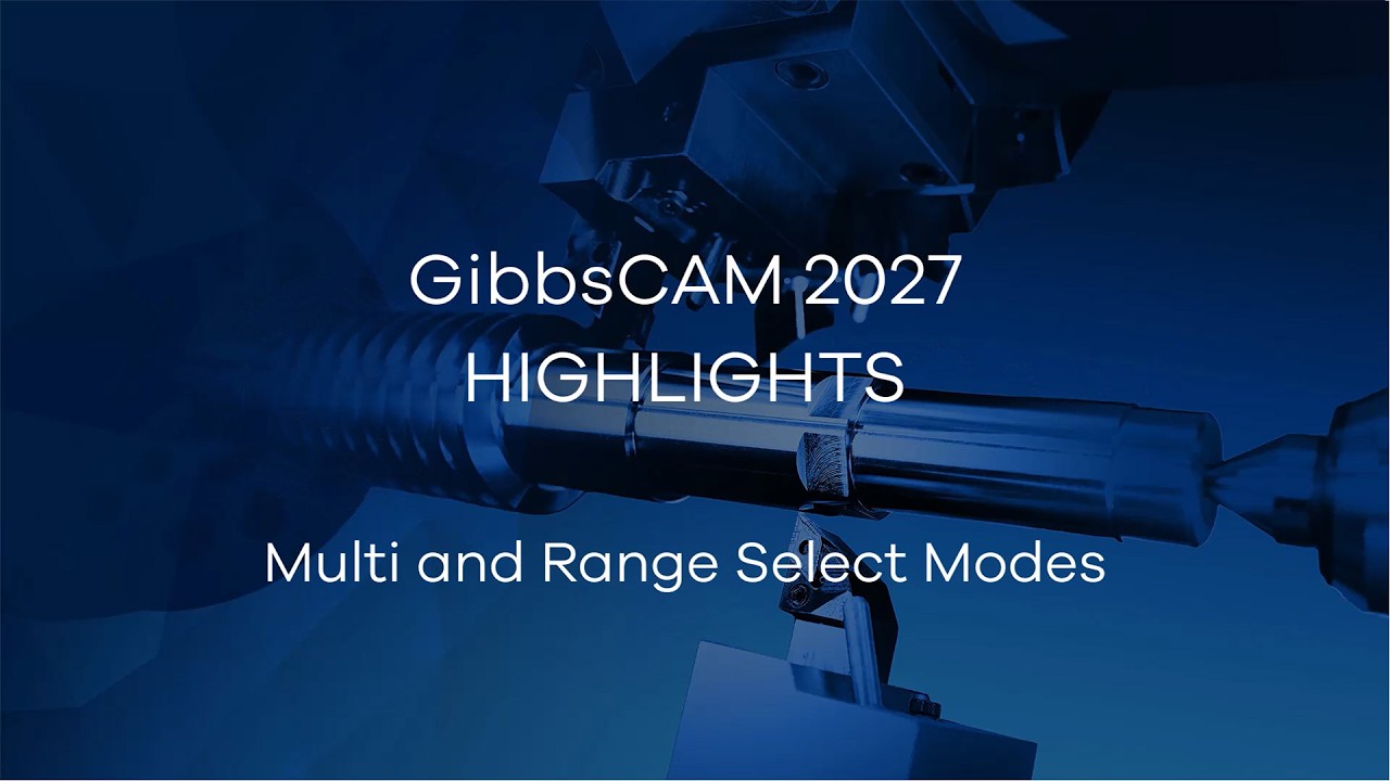 GibbsCAM 2027 Highlight Video - Multi and Range Select Modes