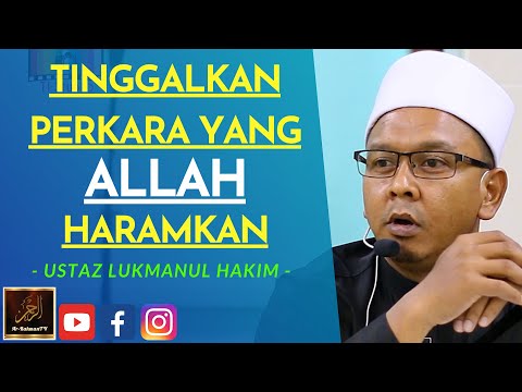 Ustaz Lukmanul Hakim - TINGGALKAN PERKARA YANG ALLAH HARAMKAN