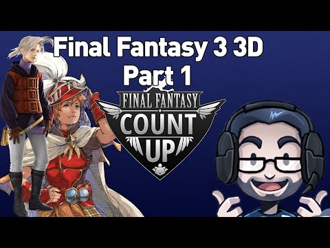 Final Fantasy 3 (3D) Playthrough - Part 1 (FF Count Up)