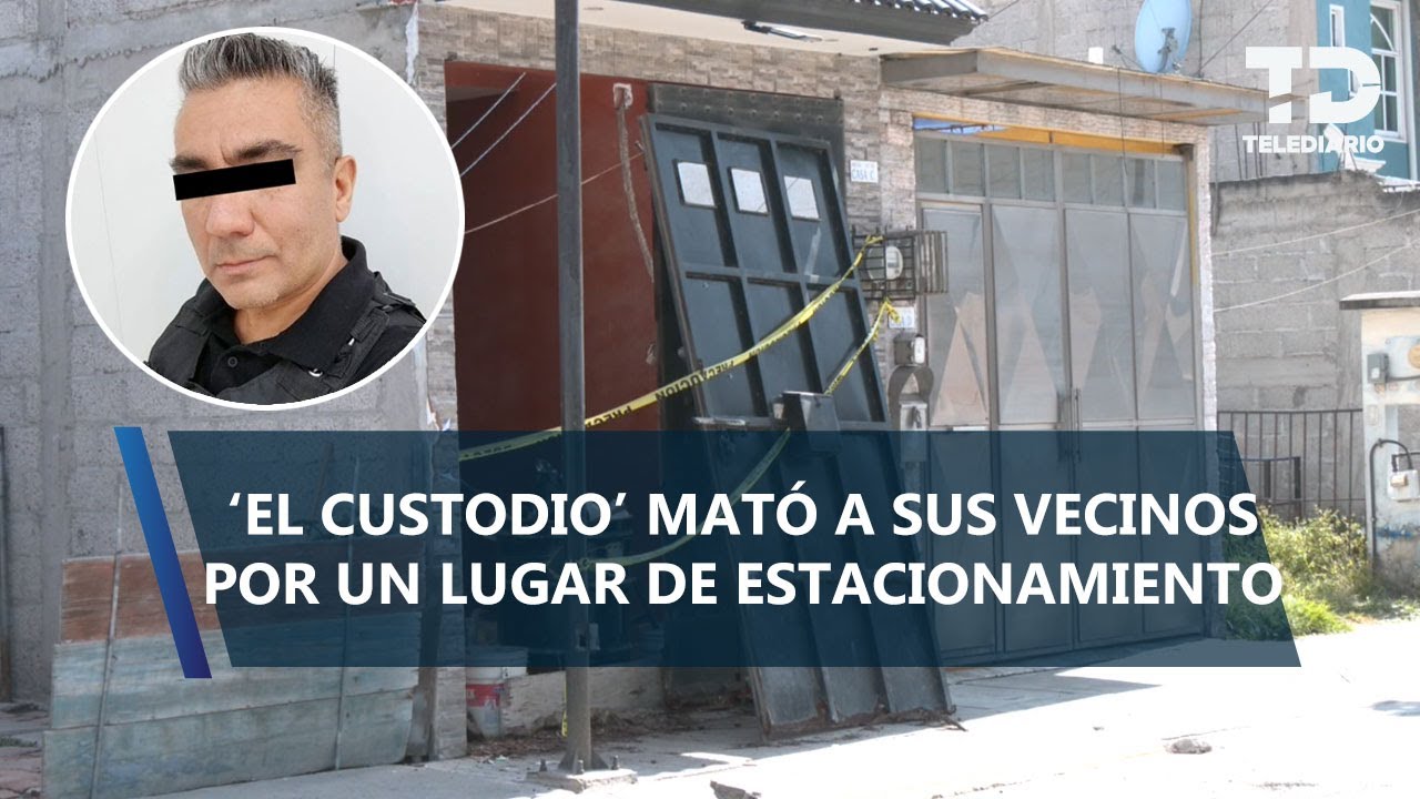 Víctimas de 'El Custodio' eran sus vecinos; agresor se enojó por un lugar de estacionamiento
