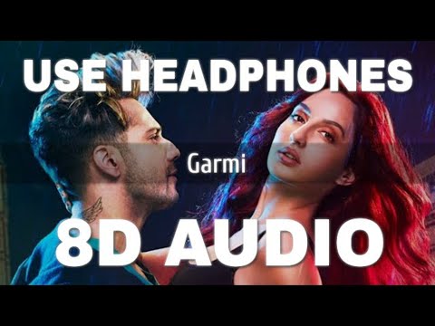Garmi (8D AUDIO) - Street Dancer 3D | Varun D | Nora F |  Badshah | Neha K | Remo D