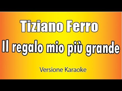 Tiziano Ferro -  Il regalo più grande (Versione Karaoke Academy Italia)
