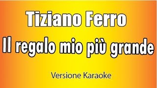Tiziano Ferro -  Il regalo più grande (Versione Karaoke Academy Italia)
