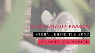 Heart Cry (Short Film: Story Behind The Song) - Becky Larry-Izamoje