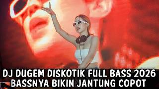 Download lagu DJ DUGEM DISKOTIK FULL BASS 2026 ( BASSNYA BIKIN JANTUNG COPOT )  mp3