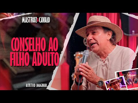 Conselho ao filho adulto • MASTRUZ & CAVALO • Acústico Imaginar