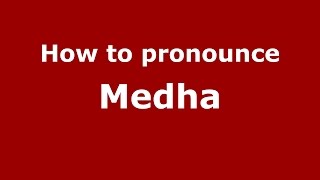 How to pronounce Medha