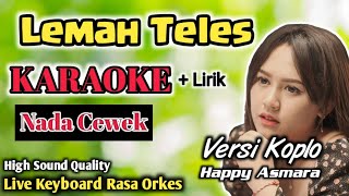 Download lagu Lemah Teles - Karaoke || Nada Cewek (D) || Happy Asmara || Live Keyboard Rasa Orkes mp3