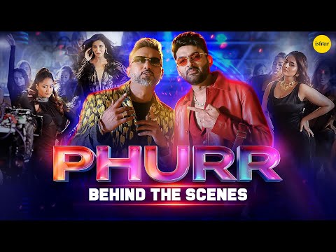 Phurr – Behind The Scenes 4K | Yo Yo Honey Singh, Kapil Sharma & Ayesha Khan|Official Party Song BTS