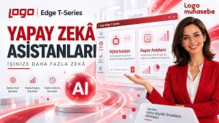 Logo Edge T-Series Yapay Zekâ Asistanları | Dijital Danışman ve Rapor Asistanı