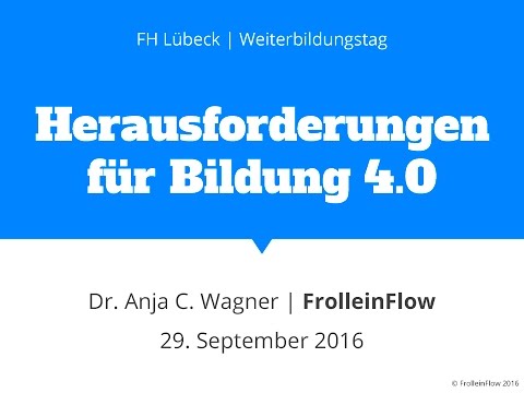 Weiterbildungstag 2016 - Herausforderungen für Bildung 4.0 - Dr. Anja C. Wagner