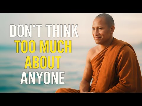 Don’t Think Too Much About Anyone – BUDDHISM Explained