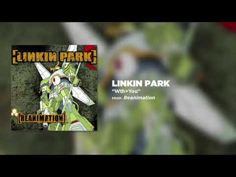 Linkin Park - Wth you (Reanimation Instrumental)