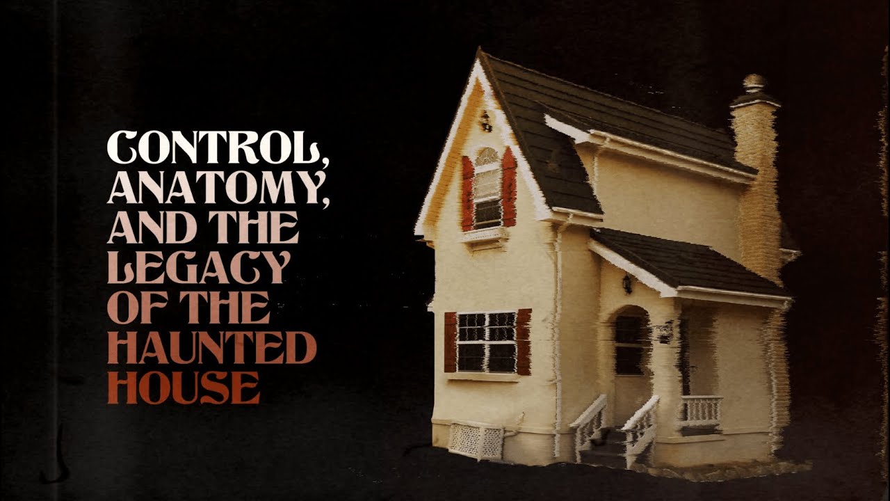 Control, Anatomy, and the Legacy of the Haunted House