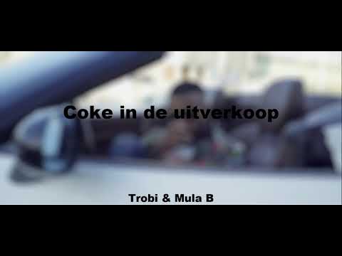 Trobi - Coke in de uitverkoop ft. Mula B (Full versie)
