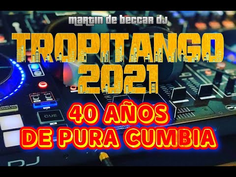 ❤️ TROPITANGO 2021 - ENGANCHADO PARA FIESTAS ❤️ 40 AÑOS DE CUMBIA