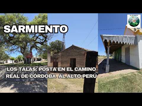 SARMIENTO y su historia como posta del Camino Real  de Córdoba al Alto Perú
