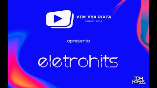 ELETROHITS - VEM PRA PIXTA DJ TOM HOPKINS ( 131/2025 )