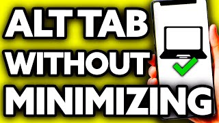 How To Alt Tab Without Minimizing Game [ONLY Way!]