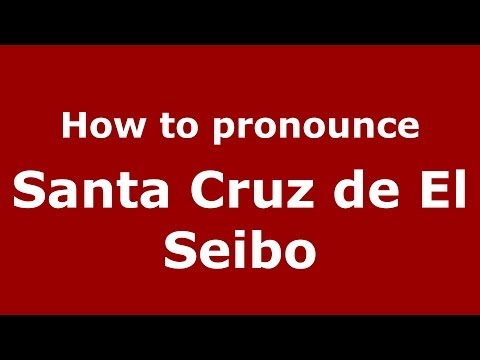 How to pronounce Santa Cruz de El Seibo (Dominican Republic) - PronounceNames.com