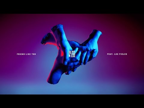 Bliss n Eso - Friend Like You Feat. Lee Fields (Official Stream)