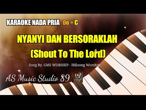 NYANYI DAN BERSORAKLAH (Shout To The Lord)  - KARAOKE ROHANI KRISTEN  || NADA PRIA Do = C