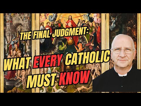 Four Last Things: The Judgment: What Every Catholic Must Know~ Fr. Ripperger