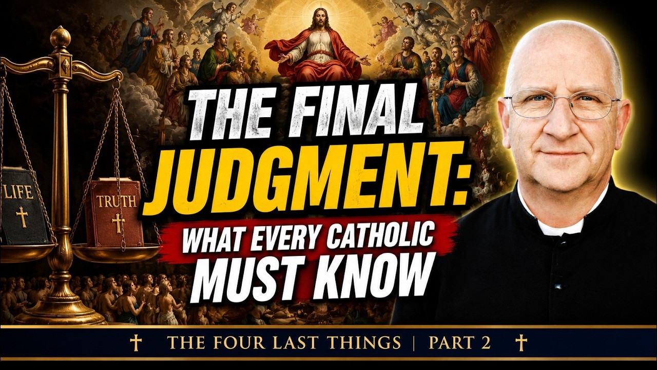 Four Last Things: Judgment ~ Fr. Ripperger