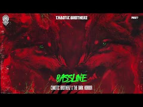 Chaotic Brotherz x The Dark Horror - Bassline